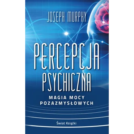 PERCEPCJA PSYCHICZNA. MAGIA MOCY POZAZMYSŁOWYCH