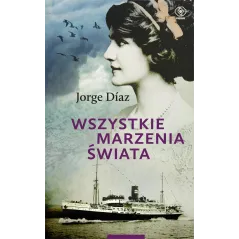 WSZYSTKIE MARZENIA ŚWIATA Jorge Diaz - Rebis