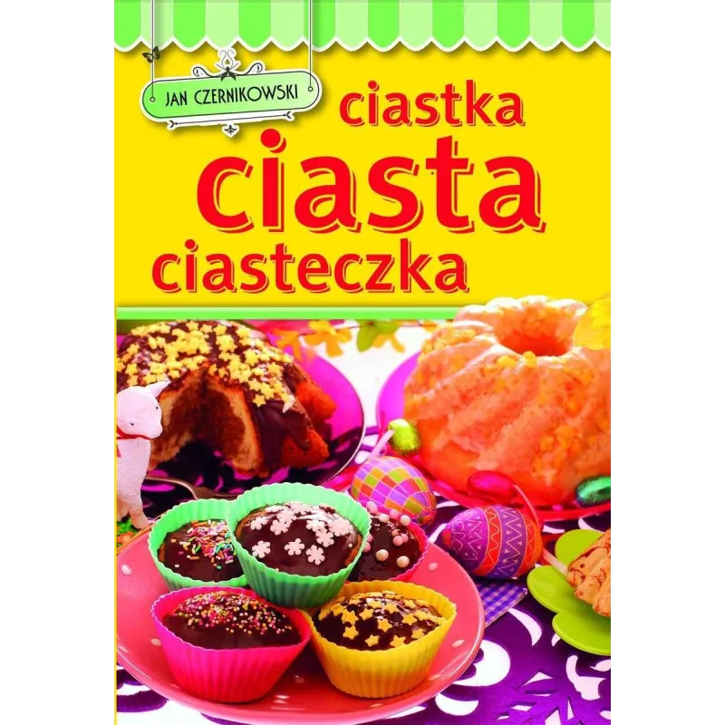 CIASTKA CIASTA CIASTECZKA Jan Czernikowski - Olesiejuk