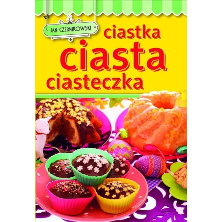 CIASTKA CIASTA CIASTECZKA Jan Czernikowski - Olesiejuk