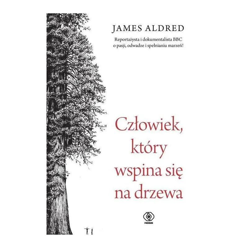 CZŁOWIEK, KTÓRY WSPINA SIĘ NA DRZEWA - Rebis