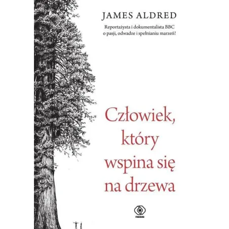 CZŁOWIEK, KTÓRY WSPINA SIĘ NA DRZEWA - Rebis