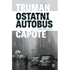 OSTATNI AUTOBUS I INNE OPOWIADANIA Truman Capote - Rebis
