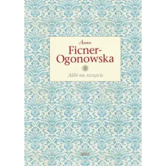 ALIBI NA SZCZĘŚCIE Anna Ficner-Ogonowska - Znak